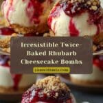 Twice-Baked Rhubarb Cheesecake Bombs Recipe
