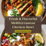 Mediterranean Chicken Bowl: An Incredible Ultimate Recipe