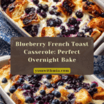 Overnight Blueberry French Toast Casserole Recipe