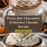 Paris Hot Chocolate (Chocolat Chaud) Recipe