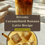 Caramelized Banana Latte Recipe