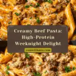 High Protein Creamy Beef Pasta Recipe