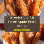 Crispy Air Fryer Apple Fries Recipe
