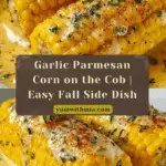 Garlic Parmesan Corn on the Cob Recipe