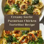Garlic Parmesan Chicken Tortellini Recipe
