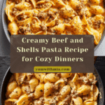 Creamy Beef and Shells Recipe