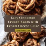 Easiest Cinnamon Crunch Knots Recipe