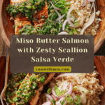 Miso Butter Salmon with Sizzled Scallion Salsa Verde Recipe
