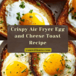 Air Fryer Egg and Cheese Toast Recipe